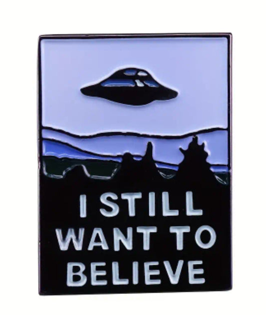 ALIEN - UFO "I STILL WANT TO BELIEVE" - Enamel Pin