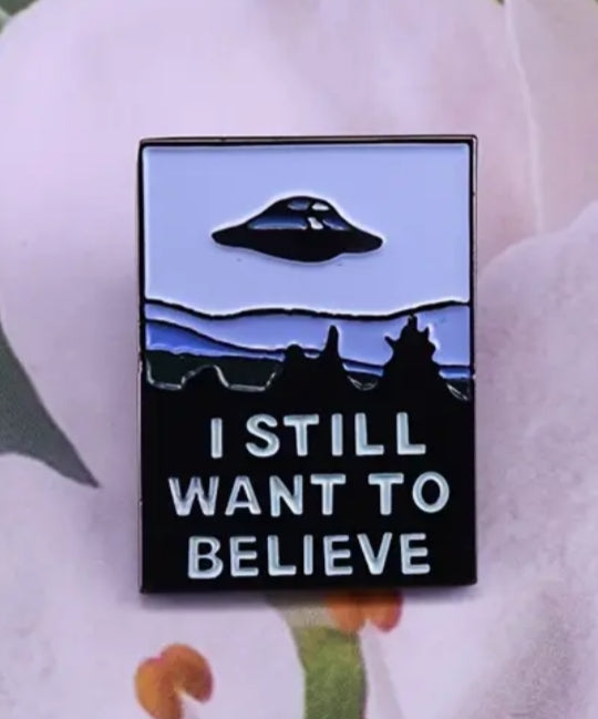 ALIEN - UFO "I STILL WANT TO BELIEVE" - Enamel Pin